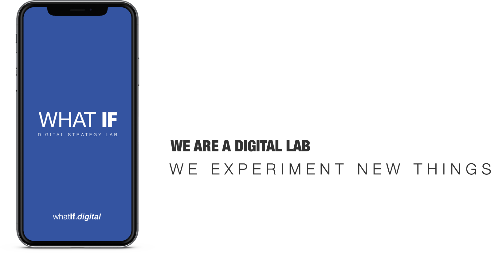 We are a digital lab. We do experiment new things.